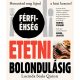 Etetni bolondulásig - Férfi-éhség - Lucinda Scala Quinn