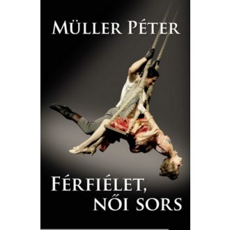 Férfiélet, női sors (Müller Péter)