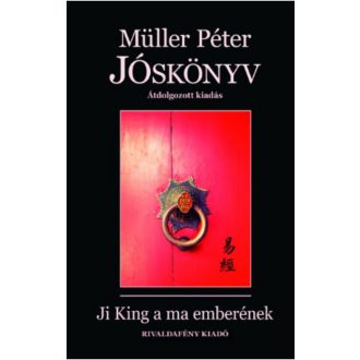   Jóskönyv - Ji King a ma emberének - Átdolgozott kiadás - Müller Péter