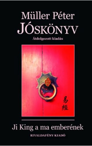 Jóskönyv - Ji King a ma emberének /Átdolgozott kiadás (Müller Péter)