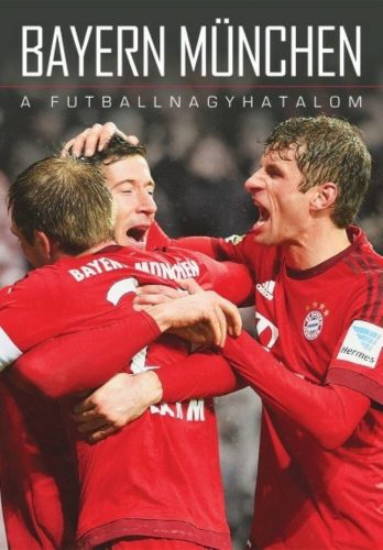 Bayern München - A futballnagyhatalom (Válogatás)