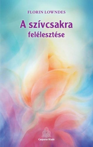 A szívcsakra felélesztése (Florin Lowndes)