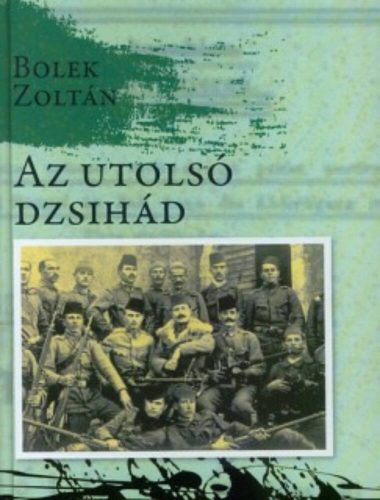 AZ UTOLSÓ DZSIHÁD (Bolek Zoltán)