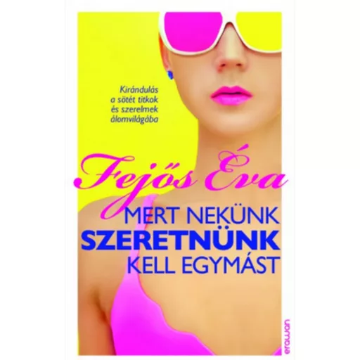 Mert nekünk szeretnünk kell egymást (Fejős Éva)