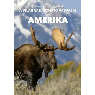   Amerika - A világ vadászható vadfajai - Dr. Gergely Imre, Gyenge László