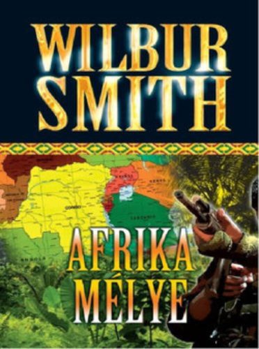 Afrika mélye (Wilbur Smith)