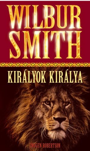 Királyok Királya - Wilbur Smith