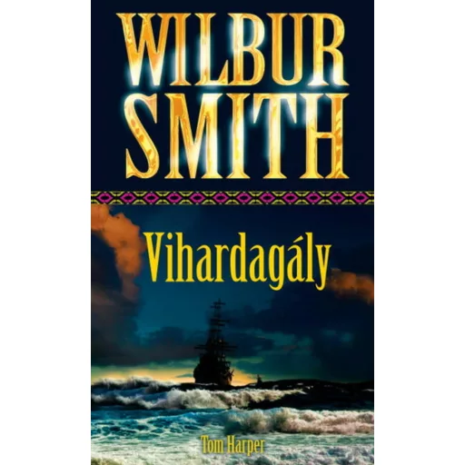 Vihardagály - Tom Harper - Wilbur Smith