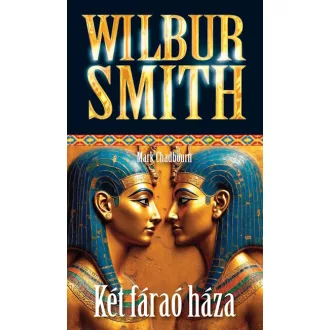 Két fáraó háza - Mark Chadbourn, Wilbur Smith