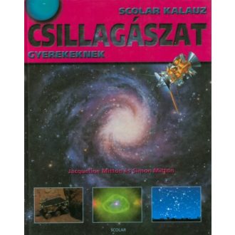   Csillagászat - Scolar kalauz gyerekeknek - Simon Mitton - Jacqueline Mitton