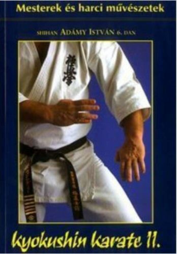 Kyokushin karate 2. - A belső és külső erő művészete