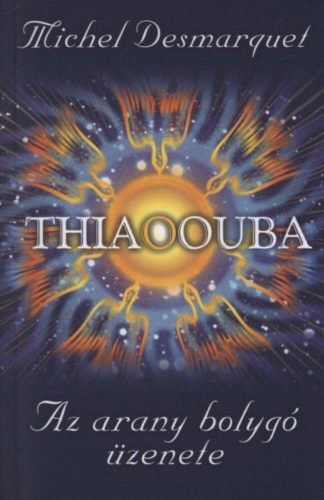 Thiaoouba - Az arany bolygó üzenete (Michel Desmarquel)