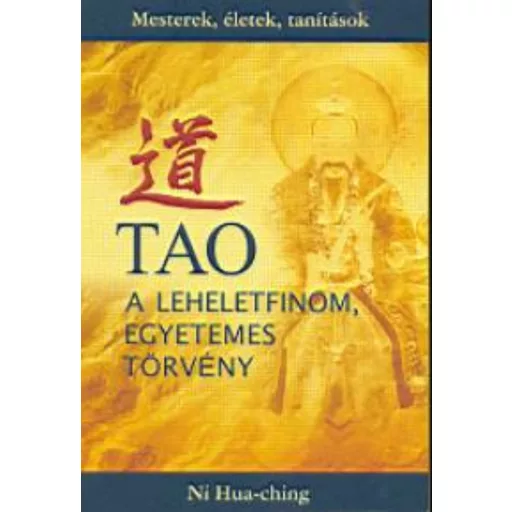 Tao - A leheletfinom, egyetemes törvény - Ni Hua-Ching