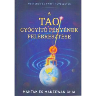 A tao gyógyító fényének felébresztése (Mantak És Maneewan Chia)