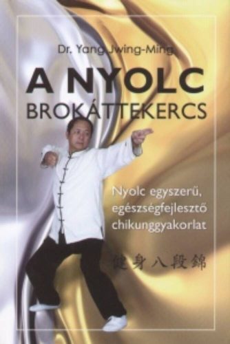 A nyolc brokáttekercs - Yang Jwing-Ming (2. kiadás)