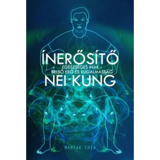 Ínerősítő /Egészséges inak - belső erő és rugalmasság (Nei Kung)