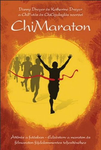 Chimaraton /Áttörés a futásban - edzésterv a maraton és félmaraton fájdalommentes teljesítéséhe