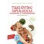 Teljes értékű táplálkozás anyáknak és gyermekeknek a kínai 5 elem szerint (Barbara Temelie)