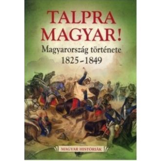 Talpra magyar! - Magyarország története 1825-1849