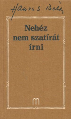 Nehéz nem szatírát írni - Hamvas Béla művei 29. - Hamvas Béla