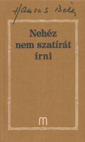 Nehéz nem szatírát írni - Hamvas Béla művei 29. - Hamvas Béla