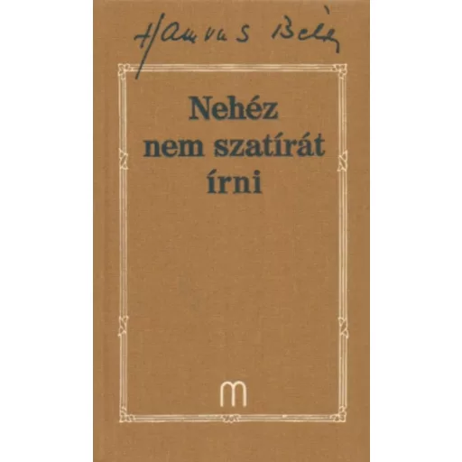 Nehéz nem szatírát írni - Hamvas Béla művei 29. - Hamvas Béla