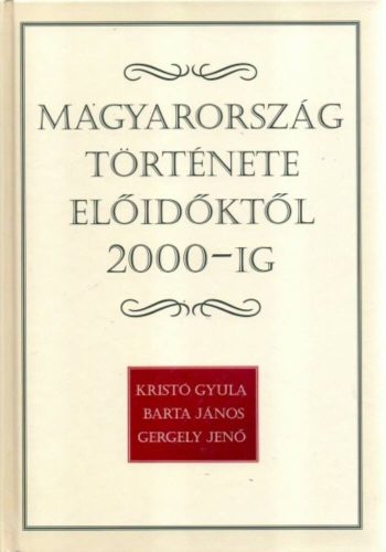 Magyarország története előidőktől 2000-ig (Kristó Gyula)