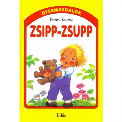 Zsipp-zsupp - Gyermekdalok kicsiknek - Füzesi Zsuzsa