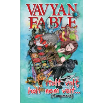 Holt volt, holt nem volt… - Vavyan Fable
