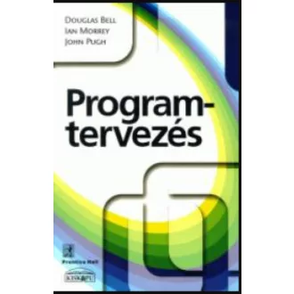 Programtervezés - Douglas Bell - Ian Morrey - John R. Pugh