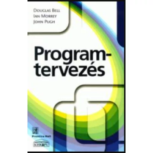 Programtervezés - Douglas Bell - Ian Morrey - John R. Pugh