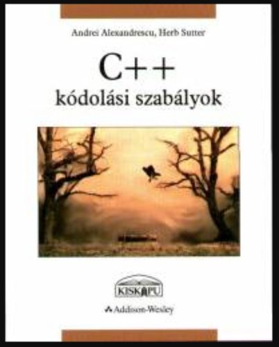 C++ kódolási szabályok - Andrei Alexandrescu - Herb Sutter