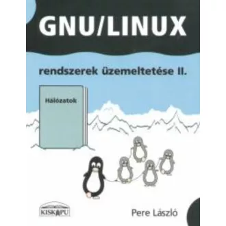   GNU/Linux rendszerek üzemeltetése 2. - Hálózatok - Pere László