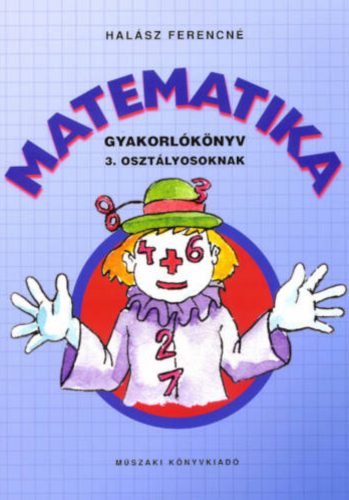 Gyakorlókönyv matematikából 3. osztályosoknak - Halász Ferencné