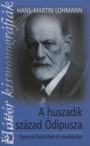 A huszadik század ödipusza /Kismonográfia (Hans-Martin Lohmann)