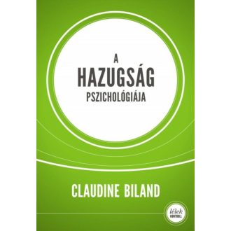 A hazugság pszichológiája /Lélek kontroll (Claudine Biland)
