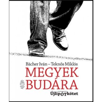   Megyek Budára - Újlipótkötet - Bächer Iván - Teknős Miklós