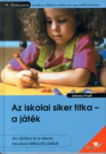 Az iskolai siker titka - a játék - Johanna Friedl