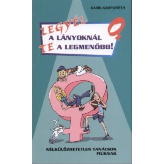 Legyél a lányoknál te a legmenőbb! - Karin Kampwerth