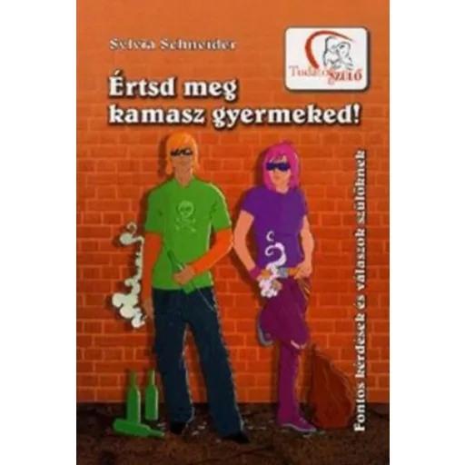 Értsd meg kamasz gyermeked! - Sylvia Schneider