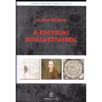 A kegyelmi kiválasztásról - Jakob Böhme