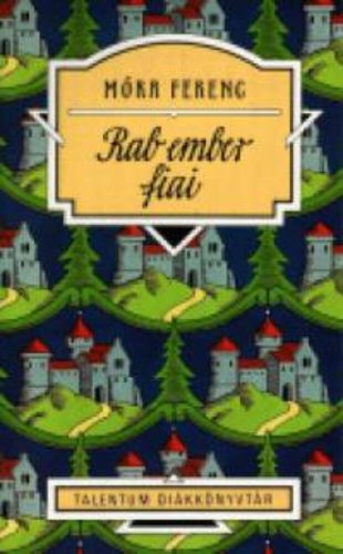 Rab ember fiai - Móra Ferenc