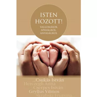   Isten hozott! - Vallomások apaságról, anyaságról - Szőnyi Szilárd