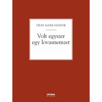 Volt egyszer egy lovasnemzet