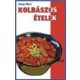 Kolbászos ételek - Járay Mari