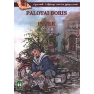 Péter - Egy szegény kisdiák regénye - Palotai Boris