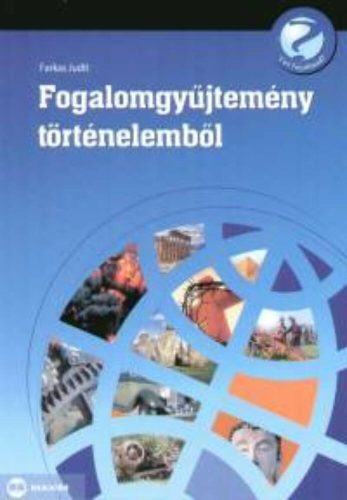 Fogalomgyűjtemény történelemből (Farkas Judit)