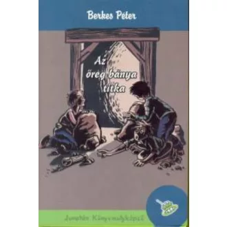 Az öreg bánya titka (Berkes Péter)