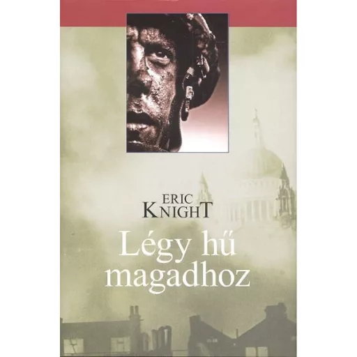 Légy hű magadhoz - Eric Knight