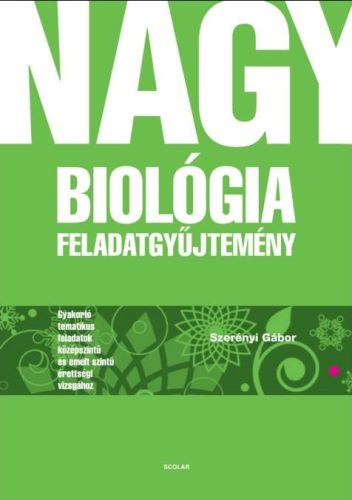Nagy biológia feladatgyűjtemény - Dr. Szerényi Gábor